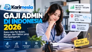 Gaji Admin di Indonesia 2026: Rata-rata Per Bulan, Range, dan Faktor yang Mempengaruhi